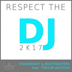 VISIONEIGHT & BOOTMASTER FEAT. TREVOR JACKSON - RESPECT THE DJ!